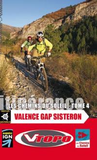 Les chemins du soleil à VTT. Vol. 4. Valence-Gap-Sisteron