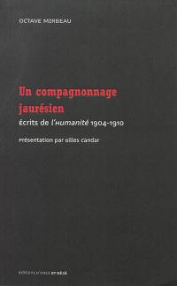 Un compagnonnage jaurésien : écrits de L'Humanité : 1904-1910