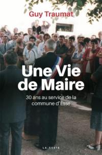 Une vie de maire : 31 ans au service de la commune d'Esse
