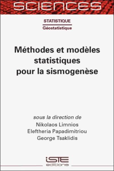 Méthodes et modèles statistiques pour la sismogenèse