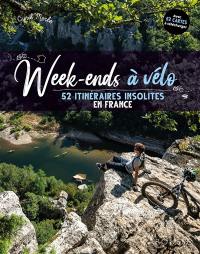 Week-ends à vélo : 52 itinéraires insolites en France