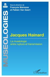 Jacques Hainard : la muséologie entre rupture et transmission