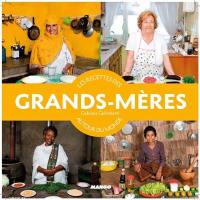 Les recettes des grands-mères autour du monde : histoires et recettes de grands-mères autour du monde