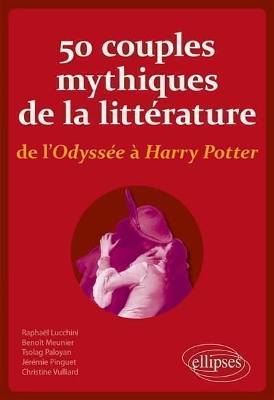 50 couples mythiques de la littérature : de l'Odyssée à Harry Potter