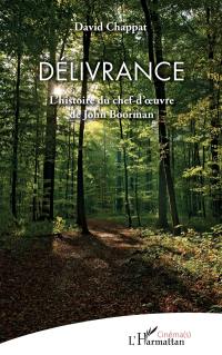 Délivrance : l'histoire d'un chef-d'oeuvre de John Boorman