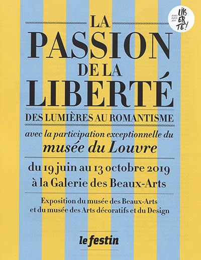 La passion de la liberté : des Lumières au romantisme : du 19 juin au 13 octobre 2019 à la Galerie des beaux-arts