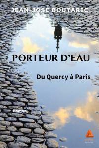 Porteur d'eau : du Quercy à Paris