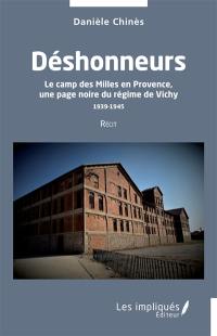 Déshonneurs : le camp des Milles en Provence, une page noire du régime de Vichy, 1939-1945 : récit