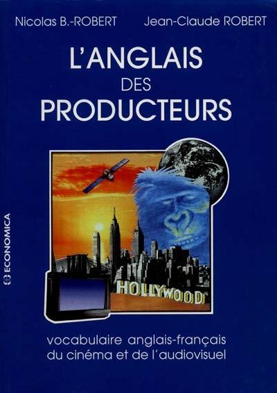 L'anglais des producteurs : vocabulaire anglais-français du cinéma et de l'audiovisuel