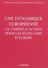 Une dynamique européenne : le Comité d'action pour les Etats-Unis d'Europe : actes du colloque, Lausanne, 11 et 12 septembre 2009