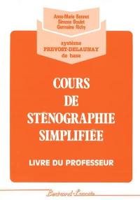 Cours de sténographie simplifiée système Prévost-Delaunay de base : livre du professeur