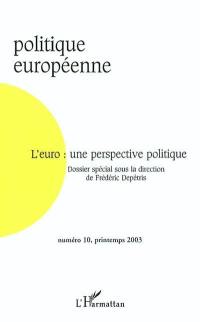Politique européenne, n° 10. L'euro : une perspective politique