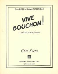Vive Bouchon ! : comédie européenne