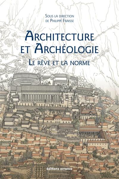 Architecture et archéologie : le rêve et la norme