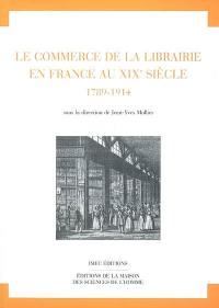 Le commerce de la librairie en France au XIXe siècle : 1789-1914