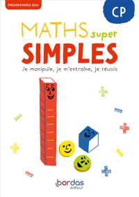 Maths super simples CP : je manipule, je m'entraîne, je réussis : fichier élève