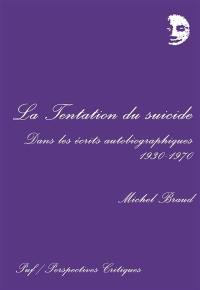 La Tentation du suicide dans les écrits autobiographiques : 1930-1970