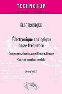 Electronique, électronique analogique basse fréquence : composants, circuits, amplification, filtrage : cours et exercices corrigés
