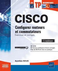 Cisco : configurez routeurs et commutateurs : exercices et corrigés