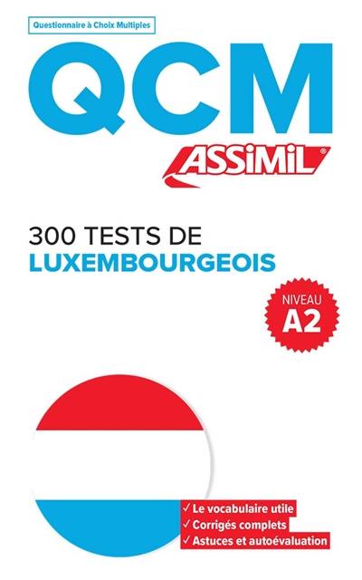 300 tests de luxembourgeois, niveau A2 : QCM