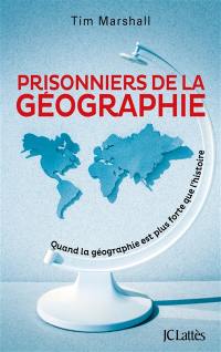 Prisonniers de la géographie : quand la géographie est plus forte que l'histoire