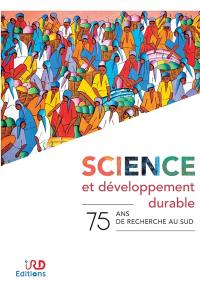 Science et développement durable : 75 ans de recherche au Sud