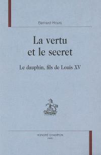La vertu et le secret : le dauphin, fils de Louis XV
