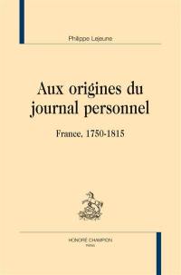 Aux origines du journal personnel : France, 1750-1815