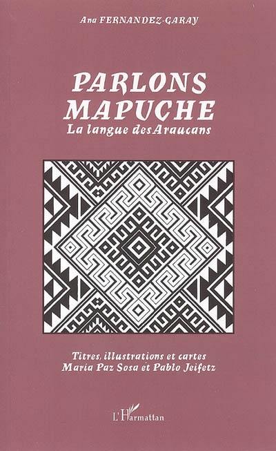 Parlons mapuche : la langue des Araucans