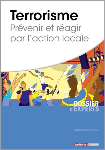 Terrorisme : prévenir et réagir par l'action locale