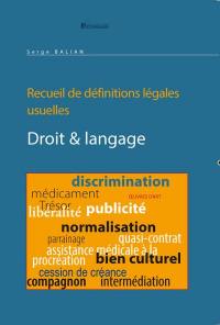 Droit & langage : recueil de définitions légales usuelles