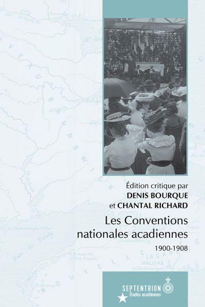 Les Conventions nationales acadiennes : 1900-1908