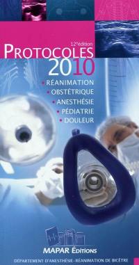 Protocoles 2010 : réanimation, obstétrique, anesthésie, pédiatrie, douleur