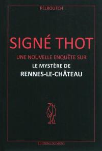 Signé Thot : une nouvelle enquête sur le mystère de Rennes-le-Château