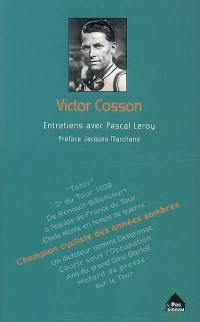 Victor Cosson : champion cycliste des années sombres : entretiens avec Pascal Leroy