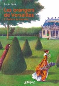 Les orangers de Versailles. Vol. 2. Parfum de meurtre