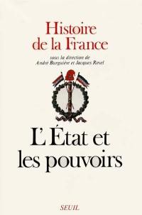 Histoire de la France. Vol. 2. L'Etat et les pouvoirs