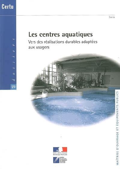 Les centres aquatiques : vers des réalisations durables adaptées aux usagers