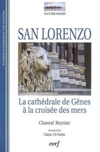 San Lorenzo : la cathédrale de Gênes à la croisée des mers