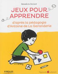Jeux pour apprendre : d'après la pédagogie d'Antoine de La Garanderie