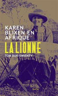 La lionne : Karen Blixen en Afrique