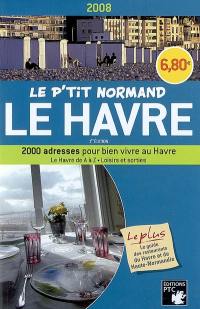 Le Havre 2008 : 2.000 adresses pour bien vivre au Havre