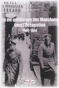 La vie quotidienne des Manchois sous l'Occupation : 1940-1944