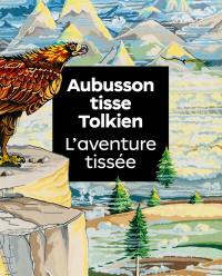 Aubusson tisse Tolkien, l'aventure tissée : exposition, Aubusson, Centre culturel et artistique, du 29 juin au 22 septembre 2024