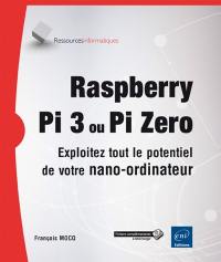 Raspberry Pi 3 ou Pi Zero : exploitez tout le potentiel de votre nano-ordinateur
