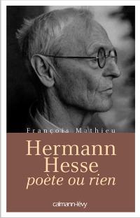 Hermann Hesse, poète ou rien : biographie