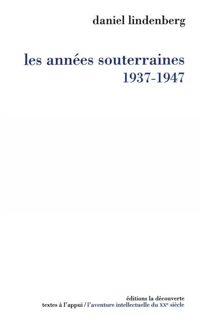 Les années souterraines : 1937-1947. Chronologie culturelle détaillée de 1936 à 1948