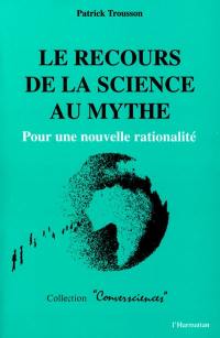 Le recours de la science au mythe : pour une nouvelle rationalité