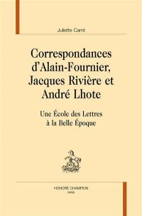 Correspondances d'Alain-Fournier, Jacques Rivière et André Lhote : une Ecole des lettres à la Belle Epoque