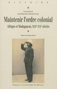 Maintenir l'ordre colonial : Afrique et Madagascar : XIXe-XXe siècles